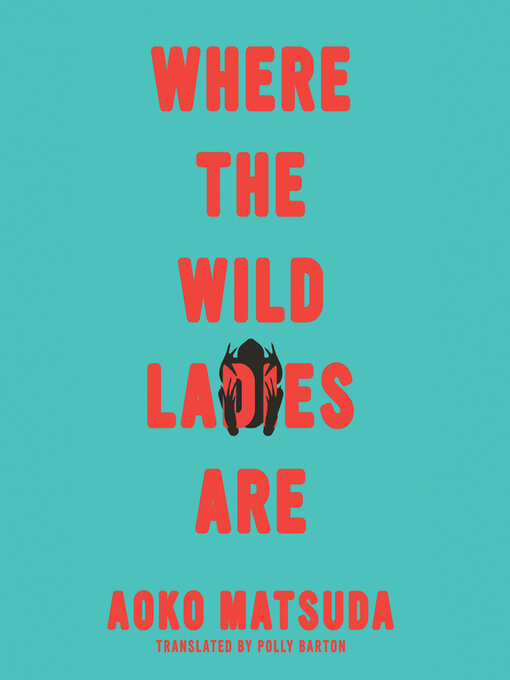 Title details for Where the Wild Ladies Are by Aoko Matsuda - Wait list